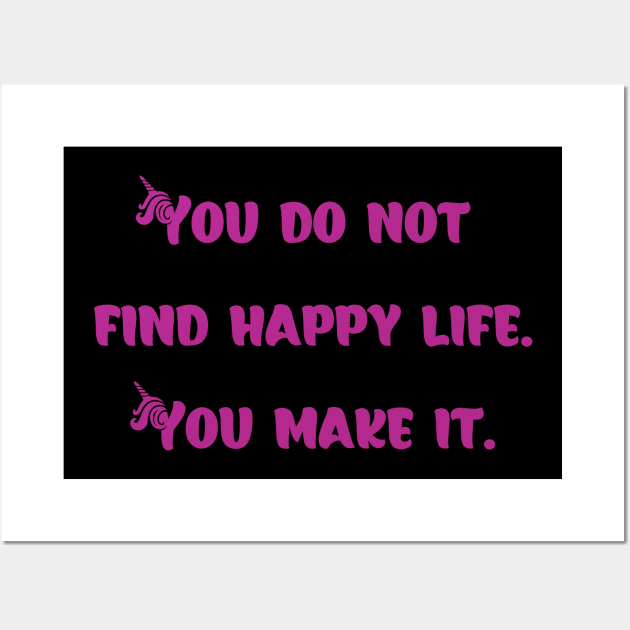 Make Your Life Happy Wall Art by MagicTrick